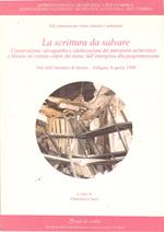 La Scrittura Da salvare. Conservazione, Salvaguardia e Valorizzazione Del Patrimonio Archivistico e Librario Nei Comuni Colpiti Dal Sisma: Dall'emergenza Alla Programmazione