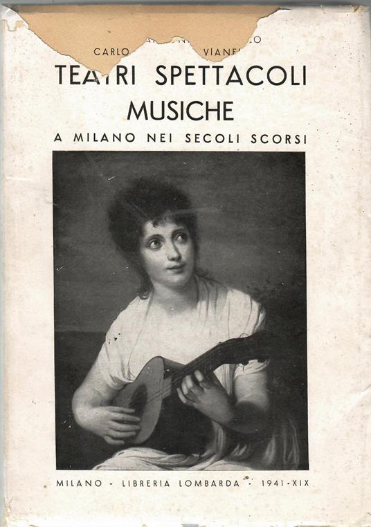 Teatro Spettacoli Musiche a Milano Nei Secoli Scorsi - Carlo Antonio Vianello - copertina