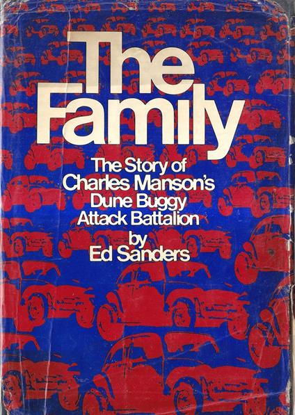 The Family: The Story of Charles Manson's Dune Buggy Attack Battalion - Ed Sanders - copertina