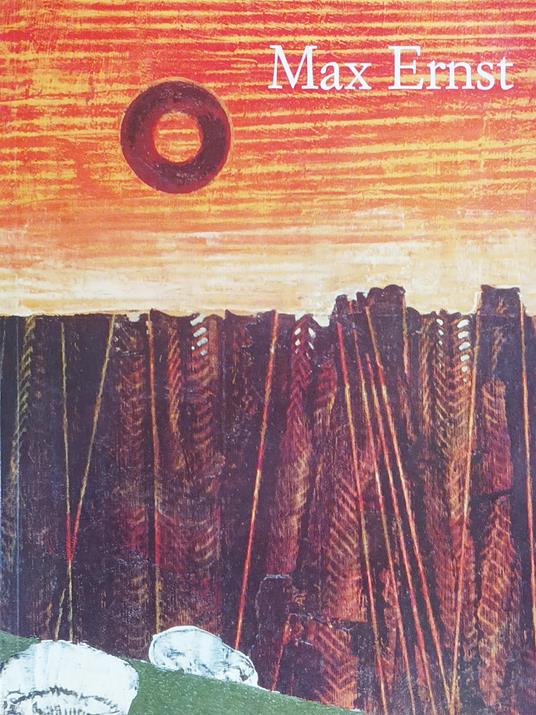 Max Ernst 1891-1976. Oltre La Pittura - Ulrich Bischoff - copertina