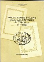 Origini E Primi Sviluppi Degli Asili Infantili in Vercelli (1847-1882) Mostra Documentaria