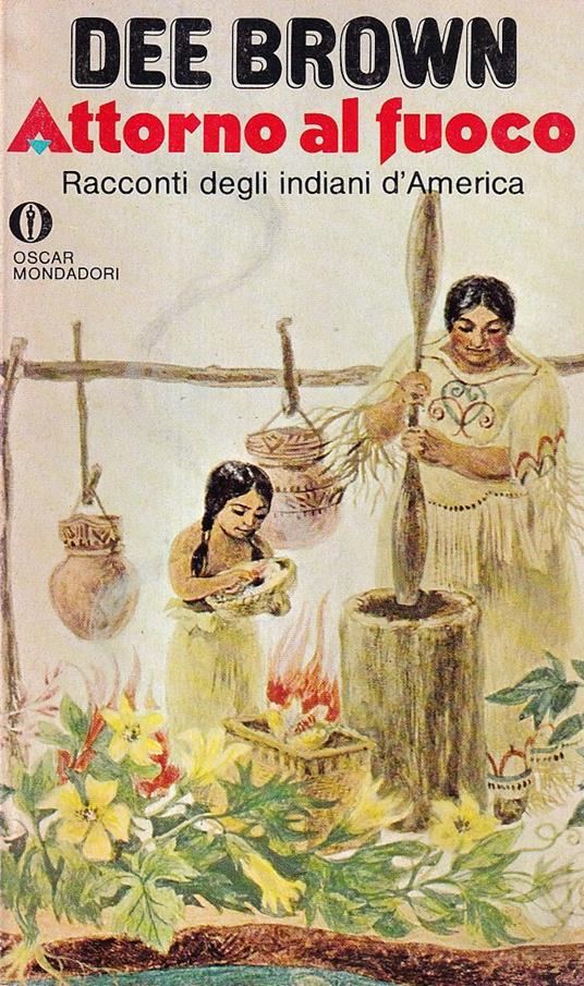 Attorno al fuoco. Racconti degli indiani d'America - Dee Brown - copertina