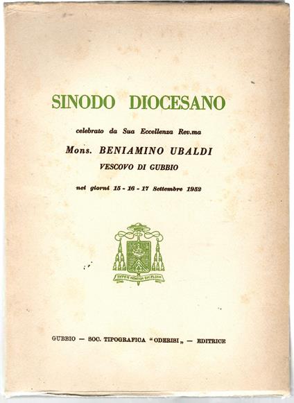 Sinodo Diocesano Celebrato Da Sua Eccellenza Rev.ma mons. Beniamino Ubaldi Vescovo Di Gubbio Nei Giorni 15 - 16 - 17 Settembre 1952 - copertina