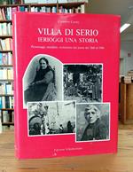 Villa di Serio, ierioggi una storia. Personaggi, aneddoti, evoluzione del paese dal 1860 al 1960