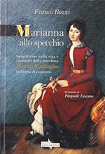 Marianna allo specchio. Spigolature sulla vita e i pensieri della marchesa Florenzi Waddington in forma di racconto