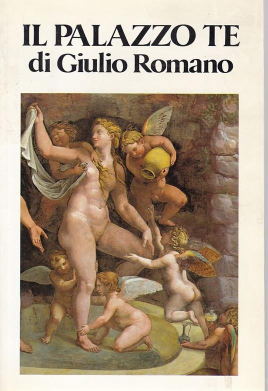 Il Palazzo Te di Giulio Romano - Gian Maria Erbesato - copertina