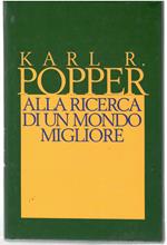 Alla ricerca di un mondo migliore. Conferenze e saggi di trent'anni di attività