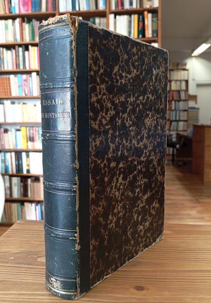 Essais - avec des notes de tous les commentateurs. Edition revue sur les textes originaux - Michel de Montaigne - copertina