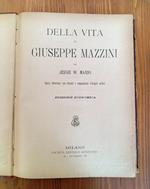 Della vita di Giuseppe Mazzini. Opera illustrata con ritratti e composizioni d'insigni artisti