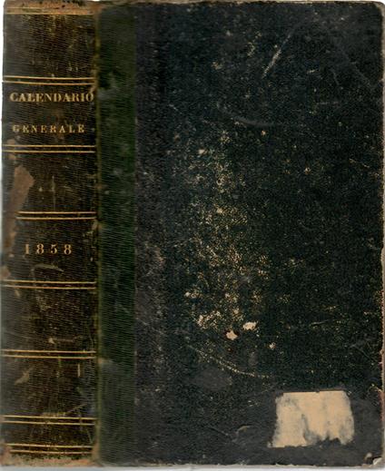 Calendario generale del Regno pel 1858 con appendice di notizie storico-statistiche compilato per cura del Ministero dell'Interno e presentato a Sua Maestà ed ai principi della Real Famiglia. Anno XXXV - copertina