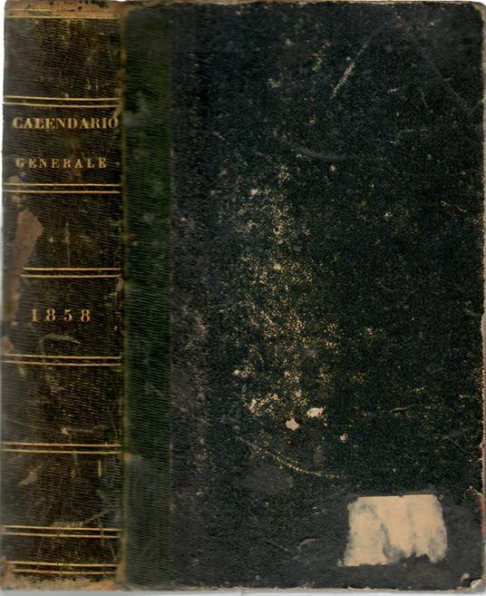 Calendario generale del Regno pel 1858 con appendice di notizie storico-statistiche compilato per cura del Ministero dell'Interno e presentato a Sua Maestà ed ai principi della Real Famiglia. Anno XXXV - copertina
