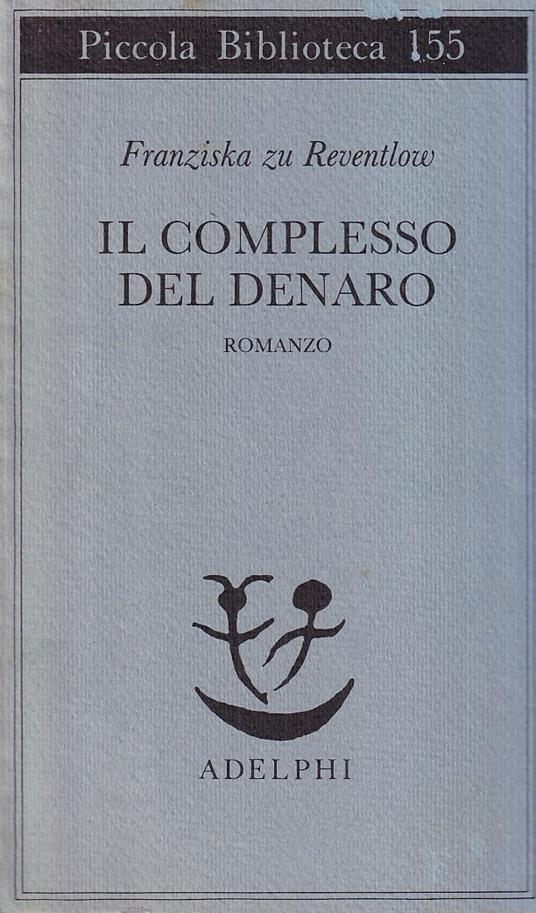 Il complesso del denaro. Romanzo - Franziska zu Reventlow - copertina