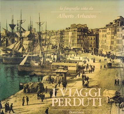 I viaggi perduti. La fotografia vista da Alberto Arbasino - Daniela Palazzoli - copertina
