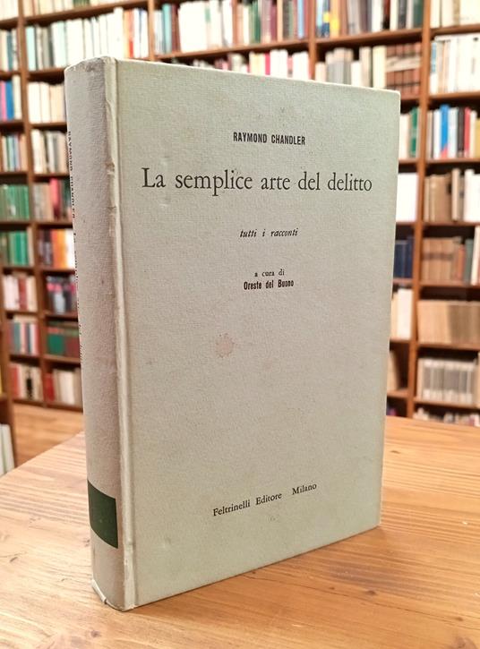 La semplice arte del delitto. Tutti i racconti - Raymond Chandler - copertina