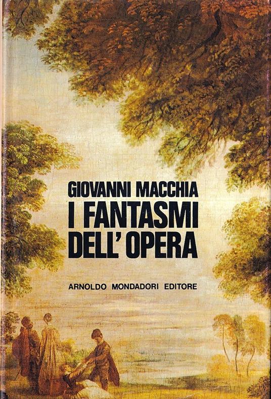 I fantasmi dell'Opera. Idea e forme del mito romantico - Giovanni Macchia - copertina
