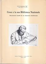 Croce e la sua Biblioteca Nazionale. Documenti inediti di un itinerario intellettuale