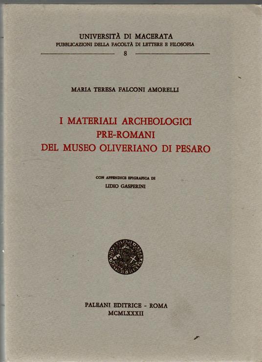 I materiali archeologici preromani del Museo Oliveriano di Pesaro - Maria Teresa Falconi Amorelli - copertina