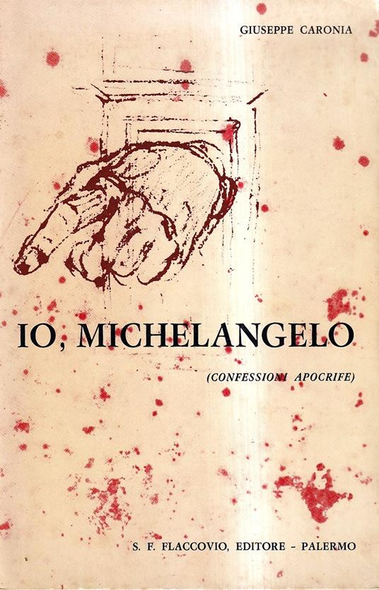 Io, Michelangelo (Confessioni apocrife) - Giuseppe Caronia - copertina