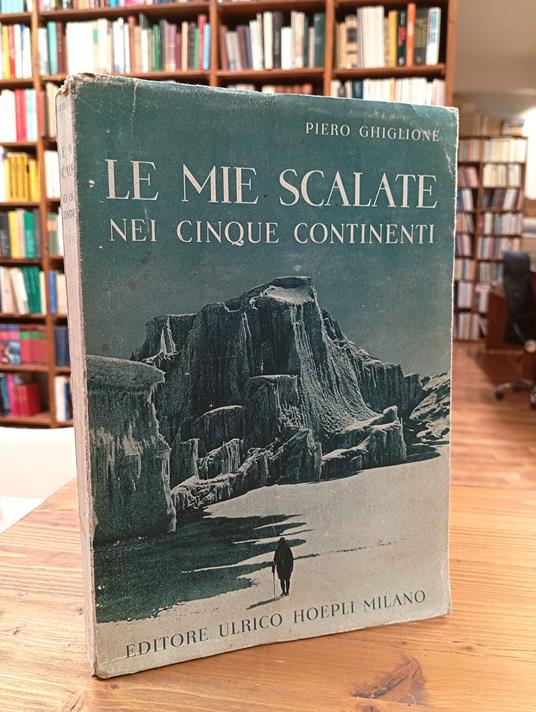 Le mie scalate nei cinque continenti - Piero Ghiglione - copertina