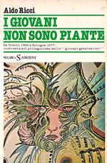 I giovani non sono piante. Da Trento 1968 a Bologna 1977. Inchiesta sul protagonismo delle 