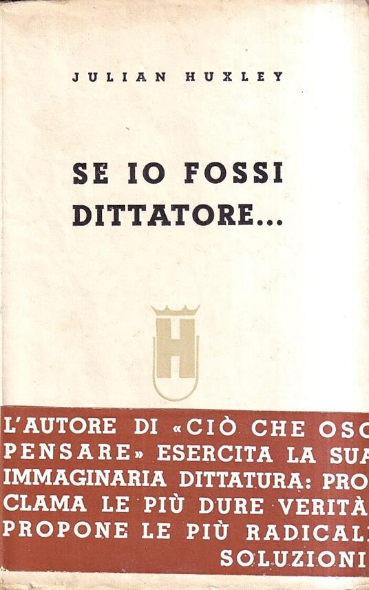 Se io fossi dittatore.. - Julian S. Huxley - copertina