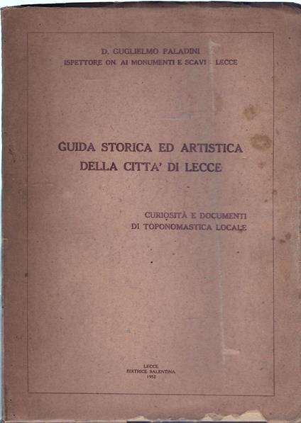 Guida storica ed artistica della città di Lecce. Curiosità e documenti di toponomastica locale - copertina
