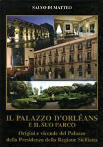 Il Palazzo d'Orléans e il suo parco. Origini e vicende del palazzo della Presidenza della Regione Siciliana