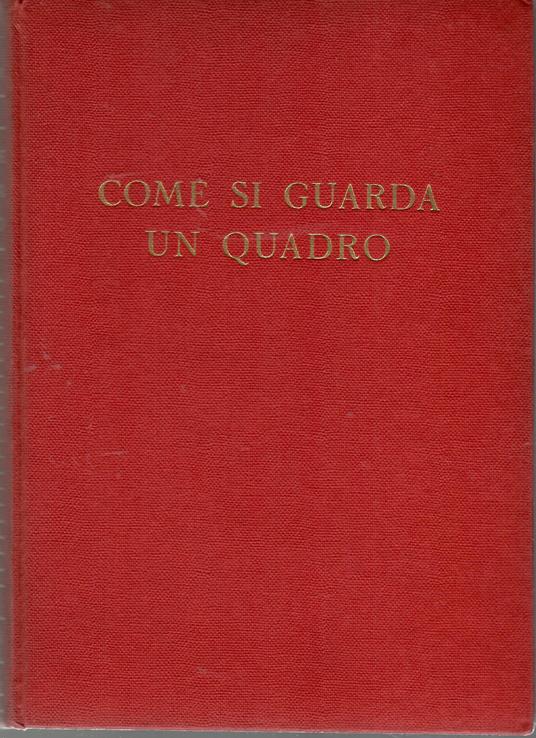 Come si guarda un Quadro. (Lettura del Linguaggio figurativo) - Matteo Marangoni - copertina