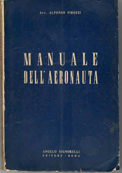 Manuale dell'aeronauta parte prima: Elementi di diritto e di economia della navigazione aerea - Alfonso Pirozzi - copertina