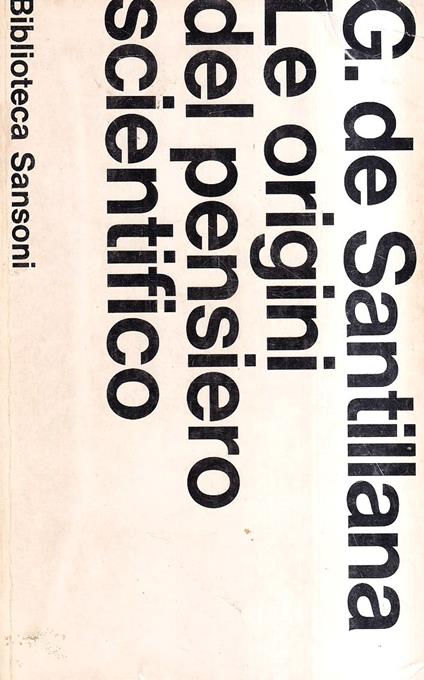 Le origini del pensiero scientifico - Giorgio de Santillana - copertina