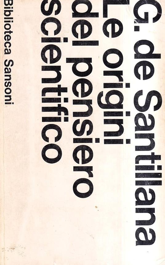 Le origini del pensiero scientifico - Giorgio de Santillana - copertina