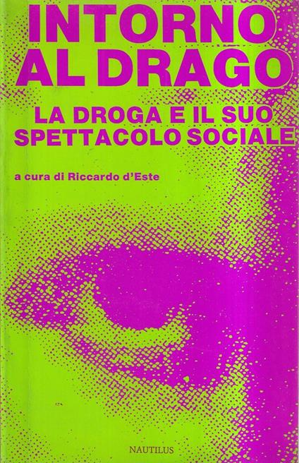 Intorno al drago. La droga e il suo spettacolo sociale - copertina