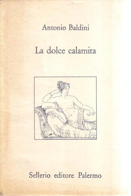 La dolce calamita - Antonio Baldini - copertina