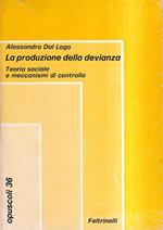 La produzione della devianza. Teoria sociale e meccanismi di controllo