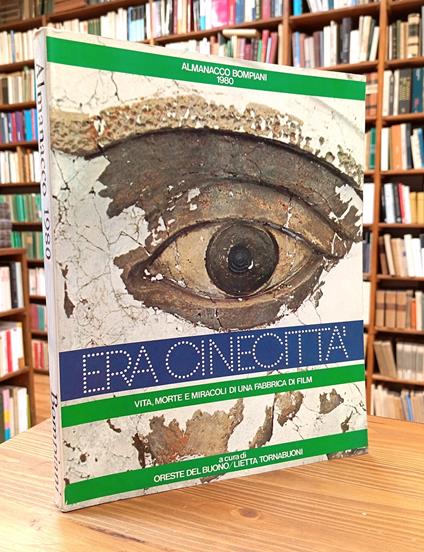 Era Cinecittà. Vita, morte e miracoli di una fabbrica di film (Almanacco Bompiani 1980) - Oreste Del Buono - copertina