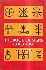 The Book of Signs: Which Contains All Manner of Symbols Used from the Earliest Times to the Middle Ages by Primitive Peoples and Early Christians