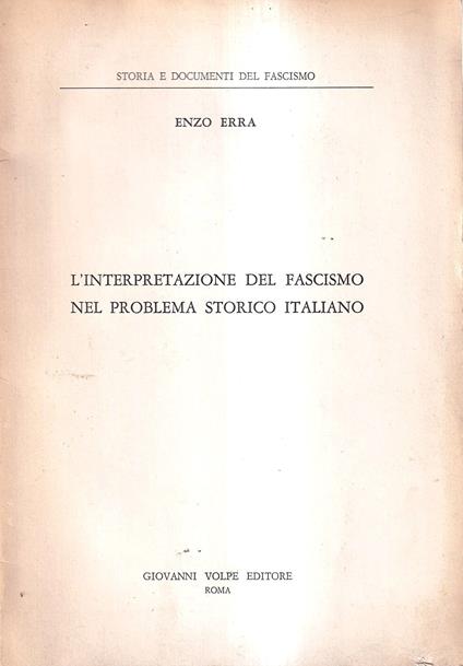 L' interpretazione del fascismo nel problema storico italiano (Prefazione alla collana) - Enzo Erra - copertina