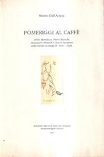 Pomeriggi al caffè. Attilio Bertolucci, Pietro Bianchi, Alessandro Minardi e Cesare Zavattini nella Parma ai tempi di 