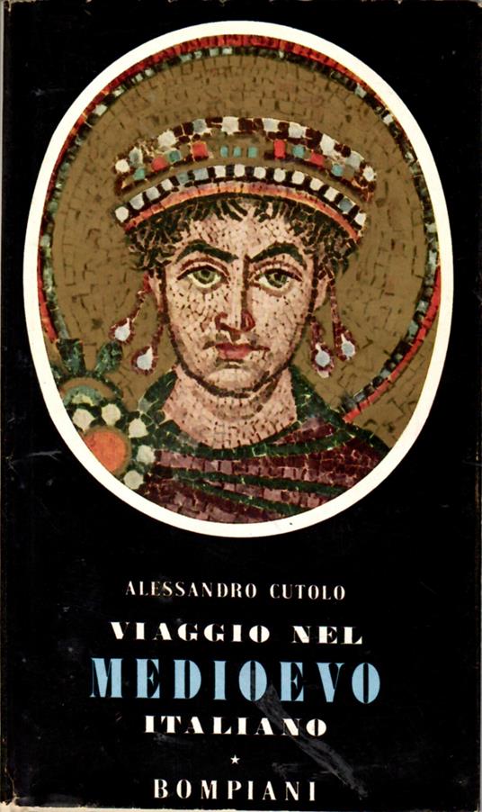 Viaggio nel Medioevo italiano (476 - 1453) - Alessandro Cutolo - copertina