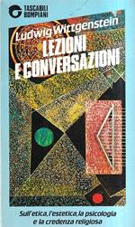 Lezioni e conversazioni sull'etica, l'estetica, la psicologia e la credenza religiosa