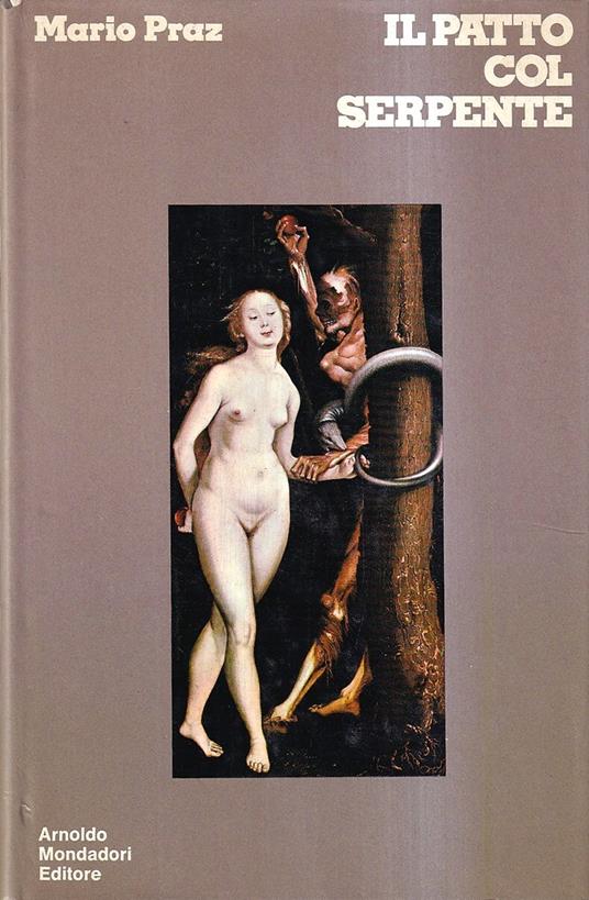 Il patto col serpente. Paralipomeni di "La carne, la morte e il diavolo nella letteratura romantica" - Mario Praz - copertina