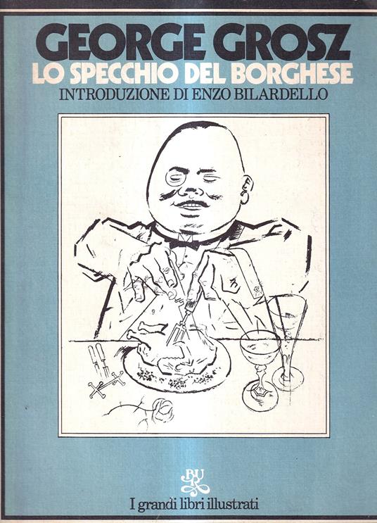 George Grosz. Lo specchio del borghese - Enzo Bilardello - copertina