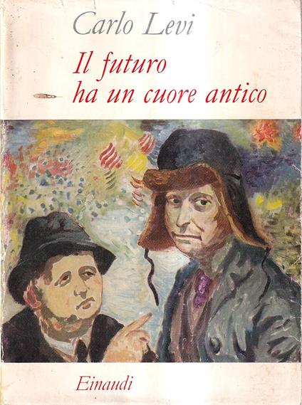 Il futuro ha un cuore antico. Viaggio nell'Unione Sovietica - Carlo Levi - copertina