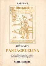 Pantagruelina. Prognosticazione certa, veritiera e infallibile per l'anno perpetuo. (Versione di Augusto Frassineti. Prefazione di Mario Lunetta. Disegni di Maria Luisa Ricciuti)