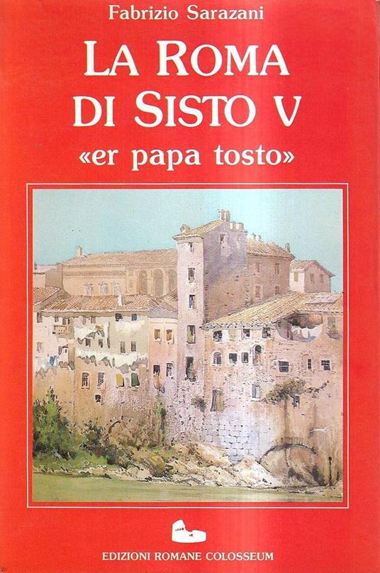 La Roma di Sisto V «er papa tosto» - Fabrizio Sarazani - copertina