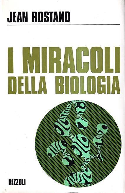 I miracoli della biologia - Jean Rostand - copertina