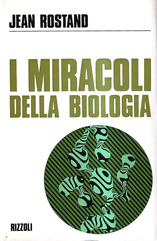 I miracoli della biologia - Jean Rostand - copertina