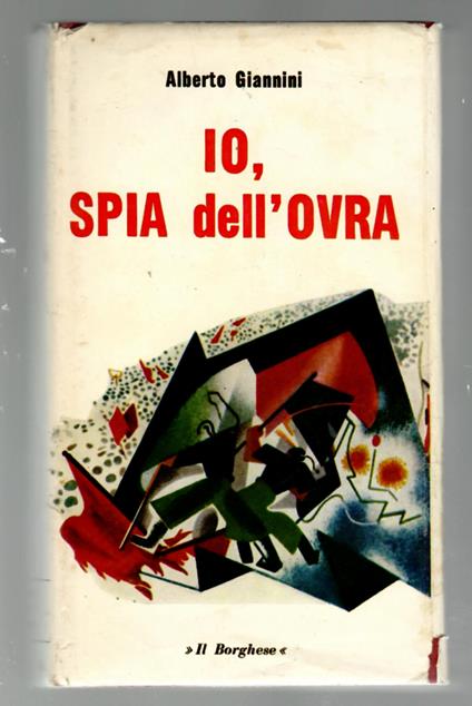 Io, Spia dell'Ovra!... Romanzo Politico dal Taccuino di un Fesso - Alberto Giannini - copertina