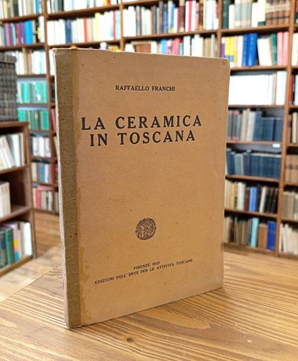 La ceramica in Toscana - Raffaello Franchi - copertina