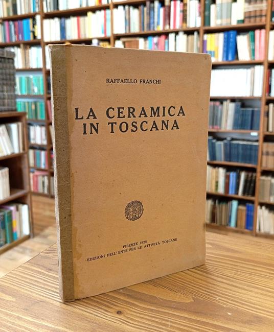 La ceramica in Toscana - Raffaello Franchi - copertina